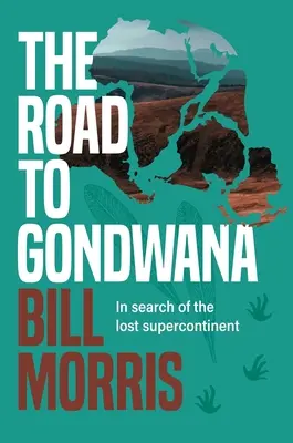 Drumul spre Gondwana: În căutarea supercontinentului pierdut - The Road to Gondwana: In Search of the Lost Supercontinent