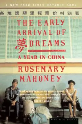 The Early Arrival of Dreams: Un an în China - The Early Arrival of Dreams: A Year in China