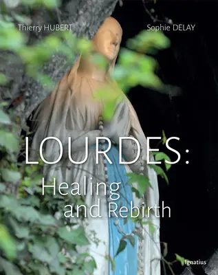 Lourdes: vindecare și renaștere - Lourdes: Healing and Rebirth