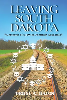 Plecarea din Dakota de Sud: A Memoir of a Jewish Feminist Academic - Leaving South Dakota: A Memoir of a Jewish Feminist Academic