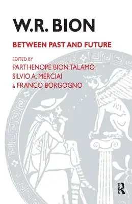 W.R. Bion: Între trecut și viitor - W.R. Bion: Between Past and Future