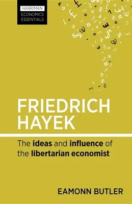 Friedrich Hayek: Ideile și influența economistului libertarian - Friedrich Hayek: The Ideas and Influence of the Libertarian Economist