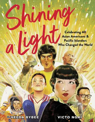 Shining a Light: Celebrarea a 40 de asiatici americani și insularieni din Pacific care au schimbat lumea - Shining a Light: Celebrating 40 Asian Americans and Pacific Islanders Who Changed the World