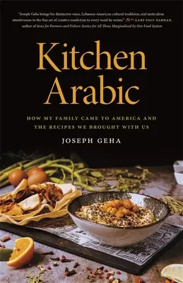 Bucătăria arabă: Cum a venit familia mea în America și rețetele pe care le-am adus cu noi - Kitchen Arabic: How My Family Came to America and the Recipes We Brought with Us