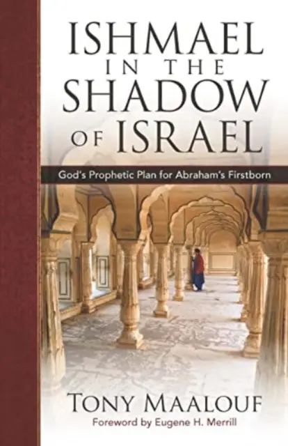 Ismael în umbra lui Israel: Planul profetic al lui Dumnezeu pentru întâiul născut al lui Avraam - Ishmael in the Shadow of Israel: God's Prophetic Plan for Abraham's Firstborn