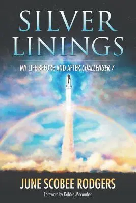 Silver Linings: Viața mea înainte și după Challenger 7 - Silver Linings: My Life Before and After Challenger 7