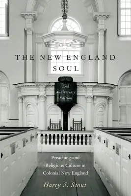Sufletul din Noua Anglie: Predici și cultură religioasă în Noua Anglie colonială - The New England Soul: Preaching and Religious Culture in Colonial New England