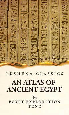 Un atlas al Egiptului Antic cu indice complet, note geografice și istorice, referințe biblice, etc - An Atlas of Ancient Egypt With Complete Index, Geographical and Historical Notes, Biblical References, Etc