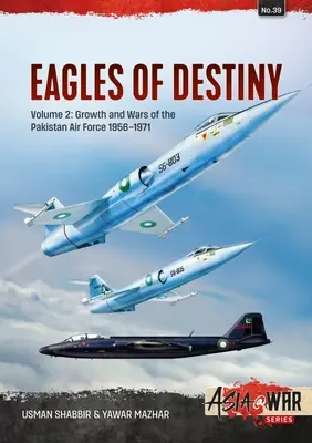 Vulturii Destinului: Volumul 2 - Creșterea și războaiele forțelor aeriene pakistaneze 1956-1971 - Eagles of Destiny: Volume 2 - Growth and Wars of the Pakistani Air Force 1956-1971