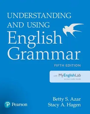 Înțelegerea și utilizarea gramaticii engleze cu Myenglishlab [Cu cod de acces] - Understanding and Using English Grammar with Myenglishlab [With Access Code]