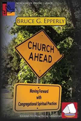 Church Ahead: Mergând înainte cu practicile spirituale ale congregației - Church Ahead: Moving Forward with Congregational Spiritual Practices
