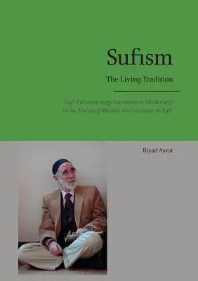 Sufismul - Tradiția vie: Epistemologia sufi întâlnește modernitatea în Tariqa lui Shaykh 'Abd al-Qadir al-Sufi - Sufism - The Living Tradition: Sufi Epistemology Encounters Modernity in the Tariqa of Shaykh 'Abd al-Qadir al-Sufi