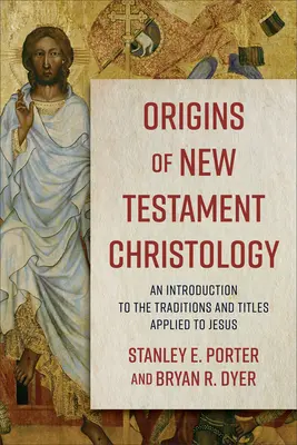 Origini ale hristologiei Noului Testament: O introducere în tradițiile și titlurile aplicate lui Iisus - Origins of New Testament Christology: An Introduction to the Traditions and Titles Applied to Jesus