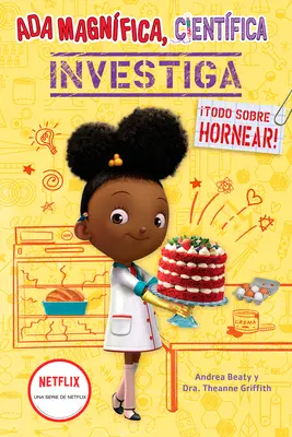 ADA Magnfica, Cientfica Investiga: Todo Sobre Hornear / The Why Files: Coacerea - ADA Magnfica, Cientfica Investiga: Todo Sobre Hornear / The Why Files: Baking