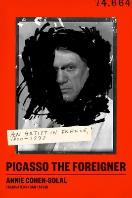 Străinul Picasso: Un artist în Franța, 1900-1973 - Picasso the Foreigner: An Artist in France, 1900-1973