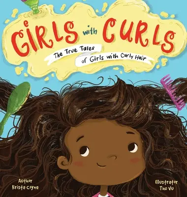 Fetele cu bucle: Poveștile adevărate ale fetelor cu părul creț - Girls with Curls: The True Tales of Girls with Curly Hair