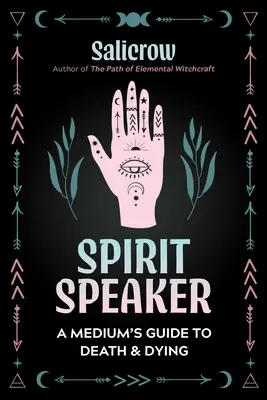 Spirit Speaker: Ghidul unui medium pentru moarte și dispariție - Spirit Speaker: A Medium's Guide to Death and Dying