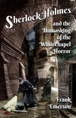 Sherlock Holmes și demascarea ororii din Whitechapel - Sherlock Holmes and The Unmasking of the Whitechapel Horror