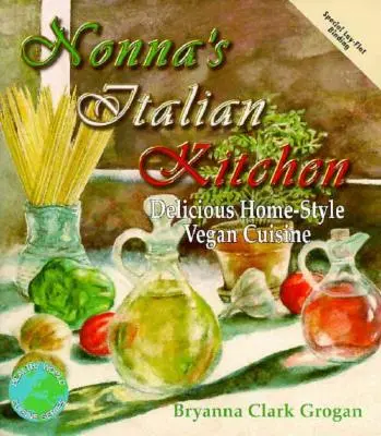 Bucătăria italiană a Nonnei: Delicioasă bucătărie vegetariană în stil casnic - Nonna's Italian Kitchen: Delicious Home-Style Vegetarian Cuisine