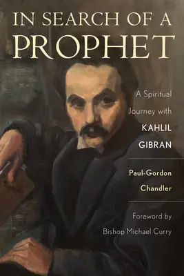 În căutarea unui profet: O călătorie spirituală cu Kahlil Gibran - In Search of a Prophet: A Spiritual Journey with Kahlil Gibran