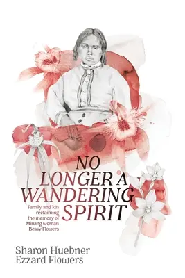 Nu mai este un spirit rătăcitor: Familia și rudele revendică memoria femeii Bessy Flowers din Minang - No Longer A Wandering Spirit: Family and kin reclaiming the memory of Minang woman Bessy Flowers