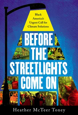 Înainte de a se aprinde lumina străzilor: Black America's Urgent Call for Climate Solutions - Before the Streetlights Come On: Black America's Urgent Call for Climate Solutions