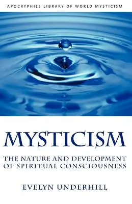 Misticismul: Natura și dezvoltarea conștiinței spirituale - Mysticism: The Nature and Development of Spiritual Consciousness