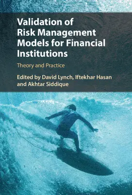 Validarea modelelor de gestionare a riscurilor pentru instituțiile financiare: Teorie și practică - Validation of Risk Management Models for Financial Institutions: Theory and Practice