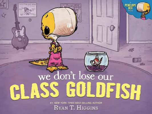 We Don't Lose Our Class Goldfish: O carte Penelope Rex - We Don't Lose Our Class Goldfish: A Penelope Rex Book