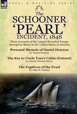 Incidentul Schooner „Pearl”, 1848: Trei relatări despre cea mai mare tentativă de evadare a sclavilor înregistrată în Statele Unite ale Americii - The Schooner 'Pearl' Incident, 1848: Three Accounts of the Largest Recorded Escape Attempt by Slaves in the United States of America