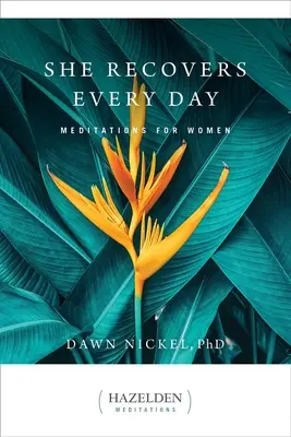Ea se recuperează în fiecare zi: Meditații pentru femei - She Recovers Every Day: Meditations for Women
