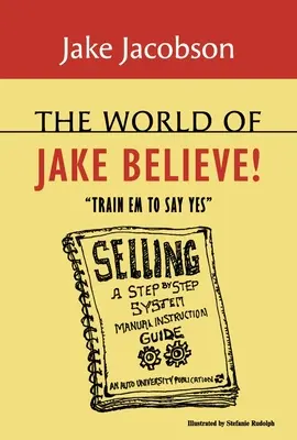 Lumea lui Jake Believe: Antrenează-i să spună da - The World of Jake Believe: Train Em to Say Yes