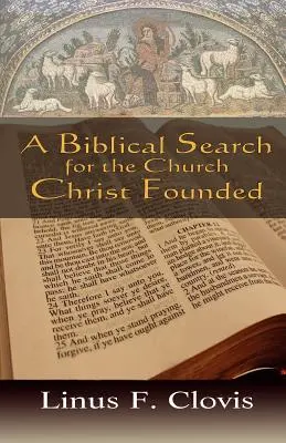 O căutare biblică a Bisericii fondate de Hristos - A Biblical Search for the Church Christ Founded
