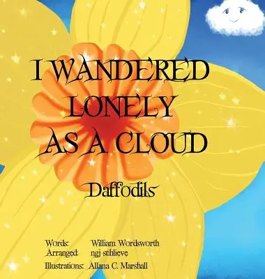 Am rătăcit singuratic ca un nor: Narcise - I Wandered Lonely As A Cloud: Daffodills