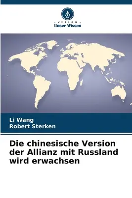 Versiunea chineză a Alianței cu Rusia va fi eliminată (Die chinesische Version der Allianz mit Russland wird erwachsen) - Die chinesische Version der Allianz mit Russland wird erwachsen