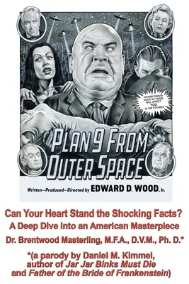 Can Your Heart Stand the Shocking Facts? de Dr. Brentwood Masterling, M.F.A., D.V.M., Ph. D.: O scufundare adâncă într-o capodoperă americană, Edward D. Wood - Can Your Heart Stand the Shocking Facts? by Dr. Brentwood Masterling, M.F.A., D.V.M., Ph. D.: A Deep Dive into an American Masterpiece, Edward D. Wood