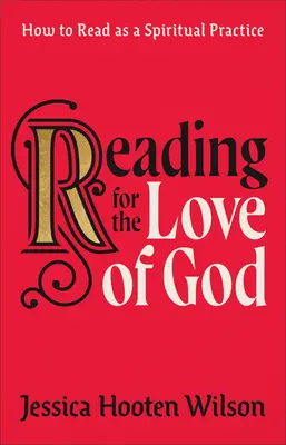 Lectura pentru dragostea lui Dumnezeu: Cum să citești ca practică spirituală - Reading for the Love of God: How to Read as a Spiritual Practice