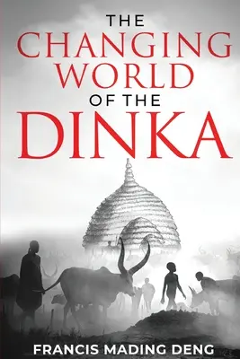 Schimbarea lumii Dinka - The Changing World of the Dinka