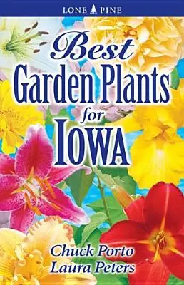 Cele mai bune plante de grădină pentru Iowa - Best Garden Plants for Iowa