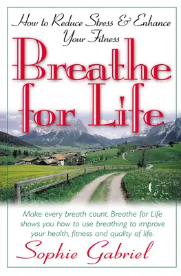 Respirați pentru viață: Cum să reduceți stresul și să vă îmbunătățiți condiția fizică - Breathe for Life: How to Reduce Stress and Enhance Your Fitness