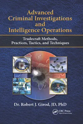 Investigații penale avansate și operațiuni de informații: Metode, practici, tactici și tehnici Tradecraft - Advanced Criminal Investigations and Intelligence Operations: Tradecraft Methods, Practices, Tactics, and Techniques