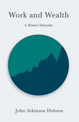 Munca și bogăția - o evaluare umană - Work and Wealth - A Human Valuation