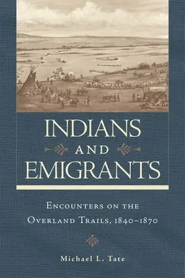 Indieni și emigranți: Encounters on the Overland Trails (Întâlniri pe drumurile terestre) - Indians and Emigrants: Encounters on the Overland Trails