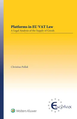 Platformele în legislația UE privind TVA: O analiză juridică a livrării de bunuri - Platforms in EU VAT Law: A Legal Analysis of the Supply of Goods