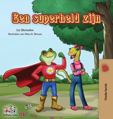 Een superheld zijn: Being a Superhero - ediție în limba olandeză - Een superheld zijn: Being a Superhero - Dutch edition