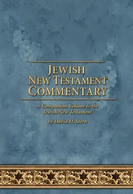 Comentariul Noului Testament Evreiesc: Un volum de însoțire pentru Noul Testament evreiesc de David H. Stern - Jewish New Testament Commentary: A Companion Volume to the Jewish New Testament by David H. Stern