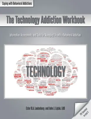 Cartea de lucru pentru dependența de tehnologie: Informații, evaluări și instrumente pentru gestionarea vieții cu o dependență comportamentală - The Technology Addiction Workbook: Information, Assessments, and Tools for Managing Life with a Behavioral Addiction