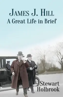 James J. Hill: O viață minunată pe scurt - James J. Hill: A Great Life in Brief