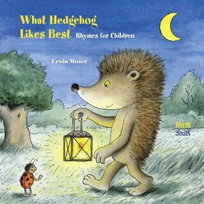 Ce-i place mai mult ariciului: Rime pentru copii - What Hedgehog Likes Best: Rhymes for Children