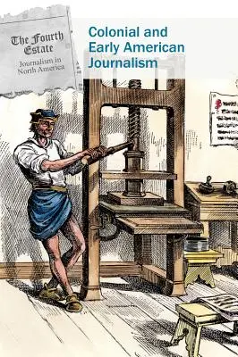 Jurnalismul colonial și american timpuriu - Colonial and Early American Journalism